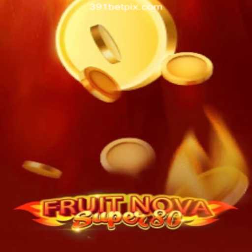 Experience the Excitement of FruitNovaSuper80 with 391bet